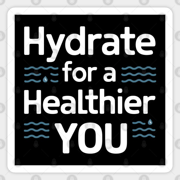 Hydrate For A Healthier You Magnet by MakerMind8.2